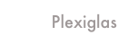 Plexiglas